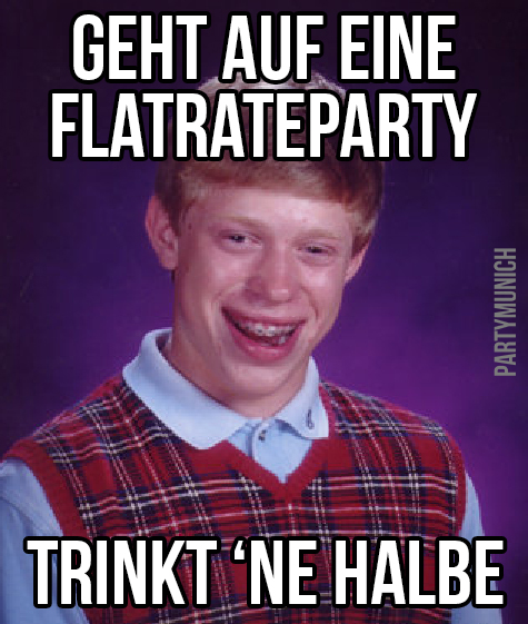 Bad Luck Brian Flatrateparty 